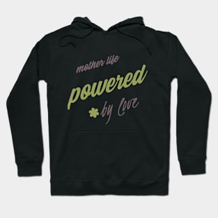 mother life powered by love Hoodie